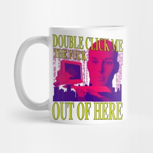 Double Click Me The F Out Of Here - Retro Neon 90's Computer Humor Mug